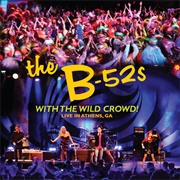With the Wild Crowd! Live in Athens, GA (The B-52&#39;S, 2011)