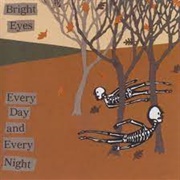 Bright Eyes - Every Day and Every Night