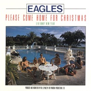 &quot;Please Come Home for Christmas&quot; — Eagles