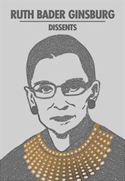 Ruth Bader Ginsburg Dissents (Ruth Bader Ginsburg)