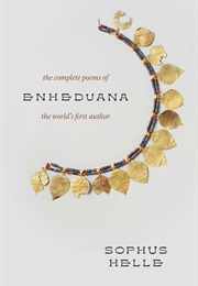 The Complete Poems of the World's First Author (Enheduana, Trans. Sophus Helle)