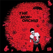 Monorchid - Who Put Out the Fire
