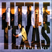 Kick a Little - Little Texas