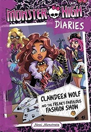 Monster High Diaries: Clawdeen Wolf and the Freaky-Fabulous Fashion Show (Nessi Monstrata)