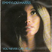 (You Never Can Tell) C'est La Vie - Emmylou Harris
