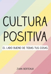 Cultura Positiva (Juan Berteaux)