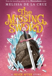 Never After: The Missing Sword (Melissa De La Cruz)
