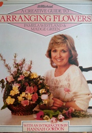 Creative Guide to Arranging Flowers (Pamela Westland & Madge Green)