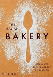 The Italian Bakery: Step-By-Step Recipes With the Silver Spoon (The Silver Spoon Kitchen)