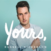 Yours - Russell Dickerson