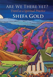 Are We There Yet? (Shefa Gold)