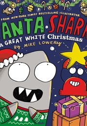 Santa Shark: A Great White Christmas (Mike Lowery)