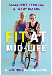 Fit at Mid-Life: A Feminist Fitness Journey (Samantha Brennan & Tracy Isaacs)