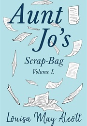 Aunt Jo&#39;s Scrap-Bag (Louisa May Alcott)