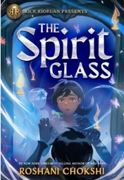 The Spirit Glass (Roshani Chokshi)