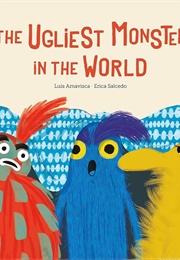 The Ugliest Monster in the World (Luis Amavisca)