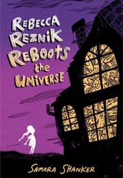 Rebecca Reznik Reboots the Universe (Samara Shanker)