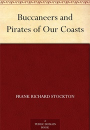 Buccaneers and Pirates of Our Coasts (Frank Richard Stockton)