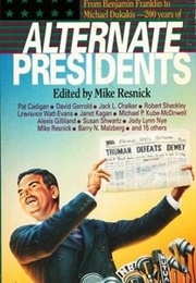 Alternate Presidents (Mike Resnick)