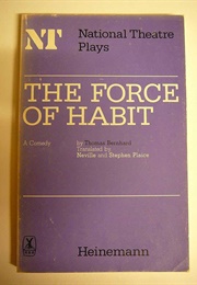 The Force of Habit: A Comedy (Thomas Bernhard)