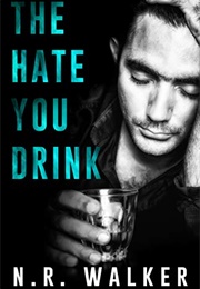 The Hate You Drink (N.R. Walker)