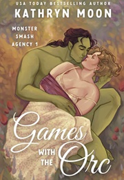 Games With the Orc (Kathryn Moon)