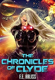 The Chronicles of Clyde (F.E. Arliss)