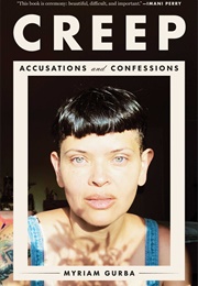 Creep: Accusations and Confessions (Myriam Gurba)