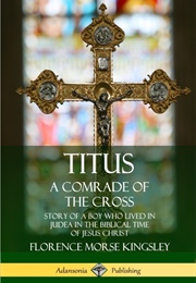 Titus: A Comrade of the Cross (Florence Morse Kingsley)