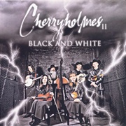 Cherryholmes – Cherryholmes II: Black and White