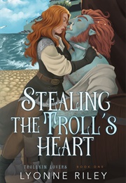 Stealing the Troll's Heart (Lyonne Riley)