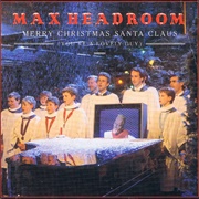 Merry Christmas Santa Claus (You&#39;re a Lovely Guy) - Max Headroom
