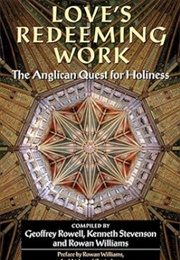 Love's Redeeming Work: The Anglican Quest for Holiness (Rowell, Stevenson, Williams (Compiled))