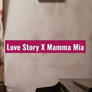 Love Story X Mamma Mia