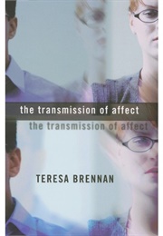 The Transmission of Affect (Teresa Brennan)