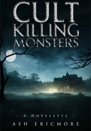 Cult Killing Monsters (Ash Ericmore)