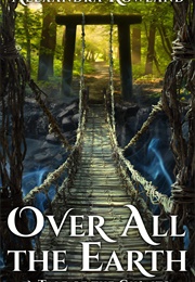 Over All the Earth (Alexandra Rowland)