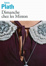 Dimanche Chez Les Minton Et Autres Nouvelles (Sylvia Plath)