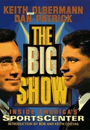 The Big Show: Inside ESPN's Sportscenter (Keith Olbermann)