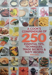 A Cook's Compendium of 250 Essential Tips, Techniques, Trade Secrets & Tasty Recipes (Jenni Davis)