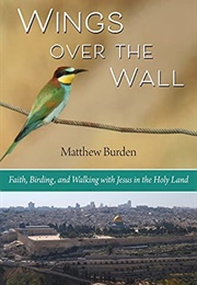 Wings Over the Wall (Matthew Burden)