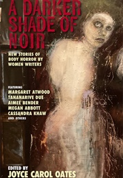 A Darker Shade of Noir (Joyce Carol Oates (Editor))