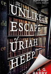 The Unlikely Escape of Uriah Heep (H.G. Parry)