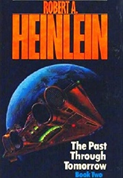 The Past Through Tomorrow: Book Two (Robert A. Heinlein)