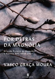 Por Detrás Da Magnólia (Vasco Graça Moura)