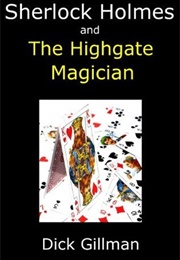 Sherlock Holmes and the Highgate Magician (Dick Gillman)