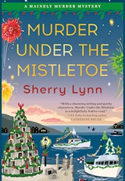 Murder Under the Mistletoe (Sherry Lyne)