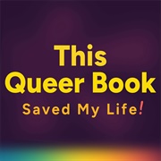 This Queer Book Saved My Life!