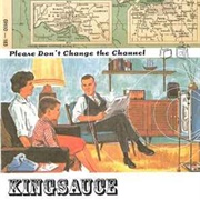 Kingsauce - Please Don't Change the Channel