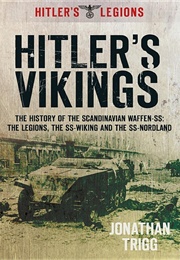 Hitler's Vikings the History of the Scandinavian Waffen-SS (Jonathan Trigg)